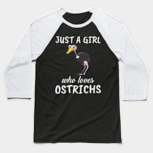 Just A Girl Who Loves Ostrichs Baseball T-Shirt